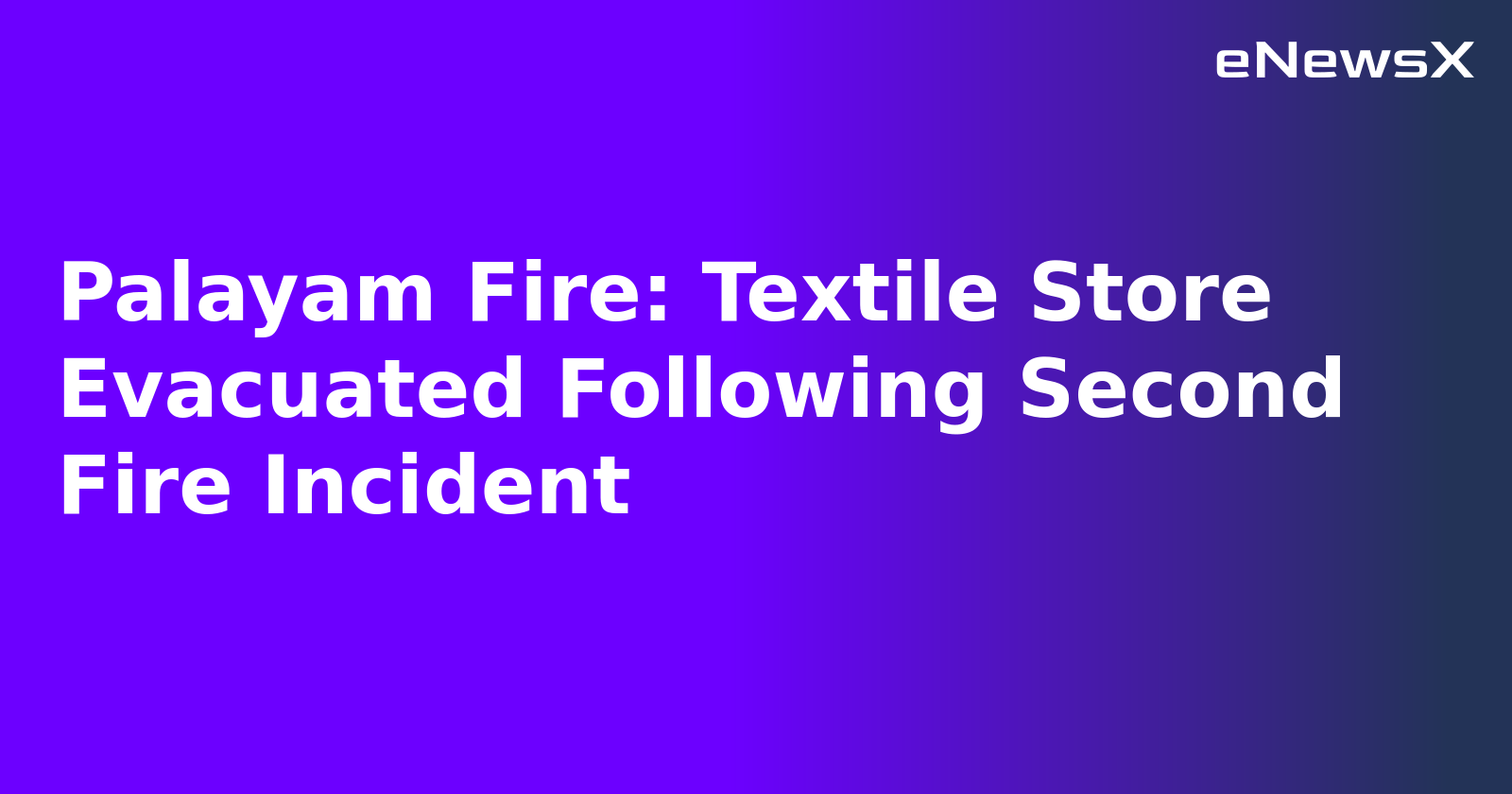 Palayam Fire: Textile Store Evacuated Following Second Fire Incident.webp