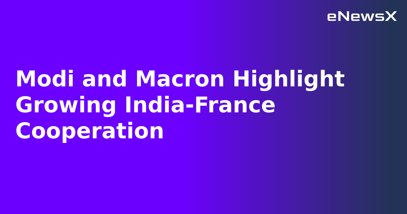 Modi and Macron Highlight Growing India-France Cooperation.webp