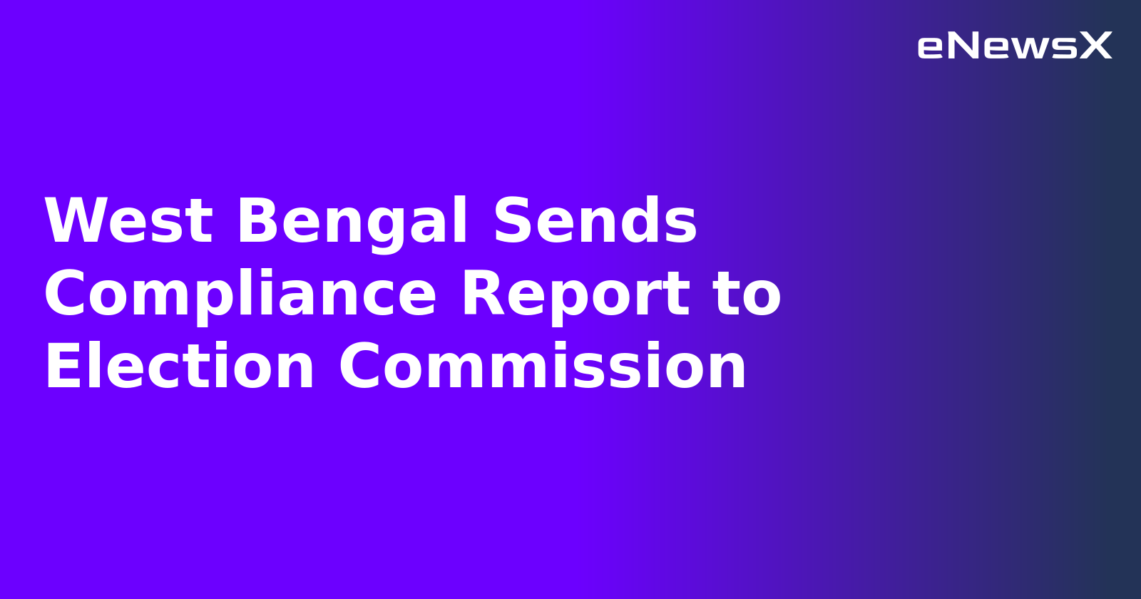 West Bengal Sends Compliance Report to Election Commission.webp