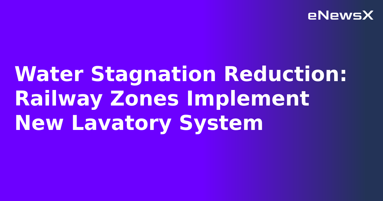 Water Stagnation Reduction: Railway Zones Implement New Lavatory System.webp