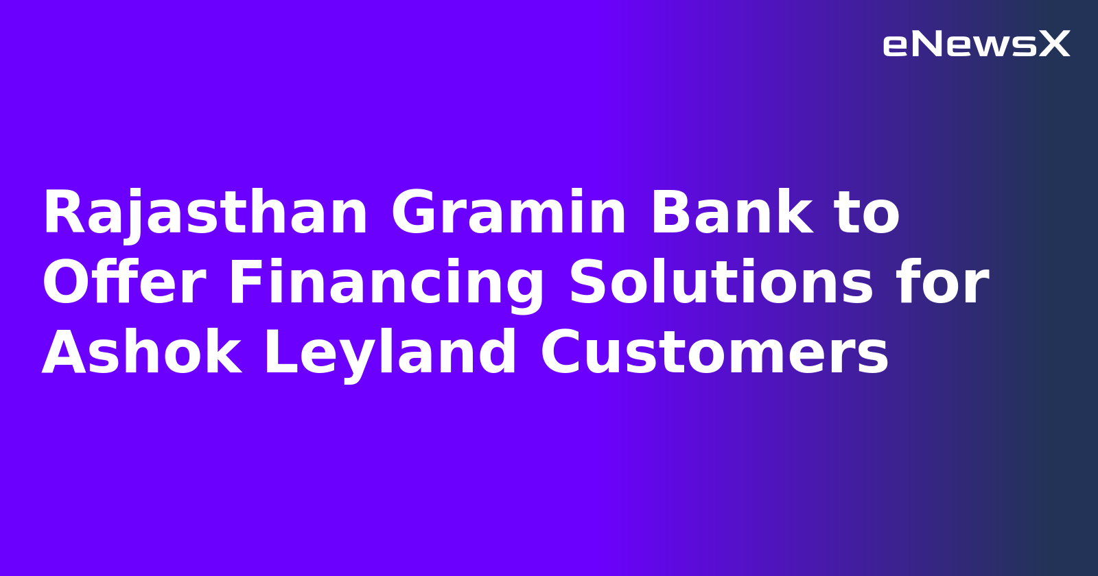 Rajasthan Gramin Bank to Offer Financing Solutions for Ashok Leyland Customers.webp
