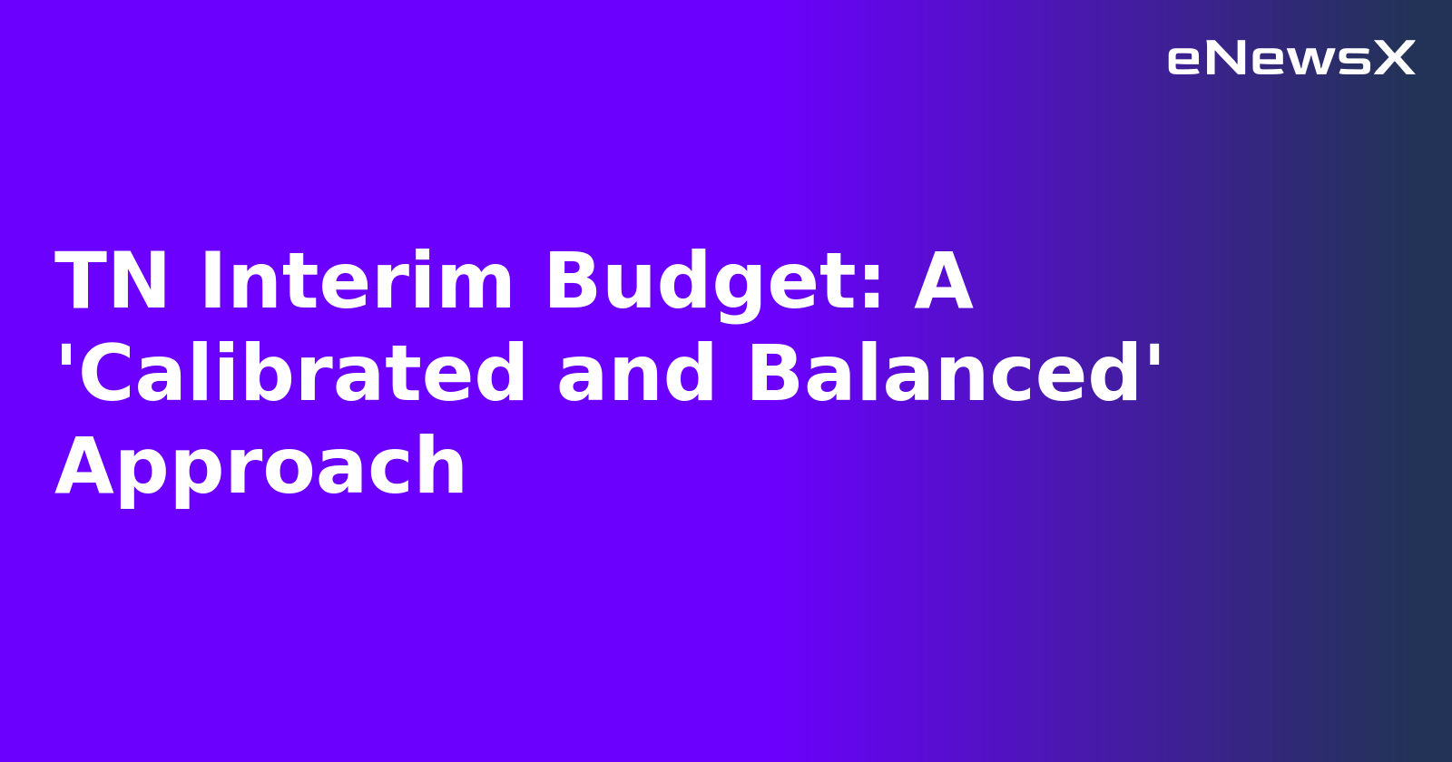 TN Interim Budget: A 'Calibrated and Balanced' Approach.webp