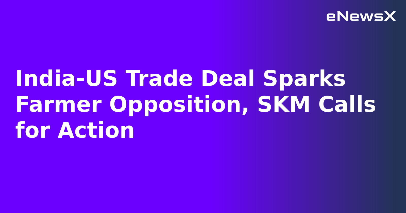 India-US Trade Deal Sparks Farmer Opposition, SKM Calls for Action.webp