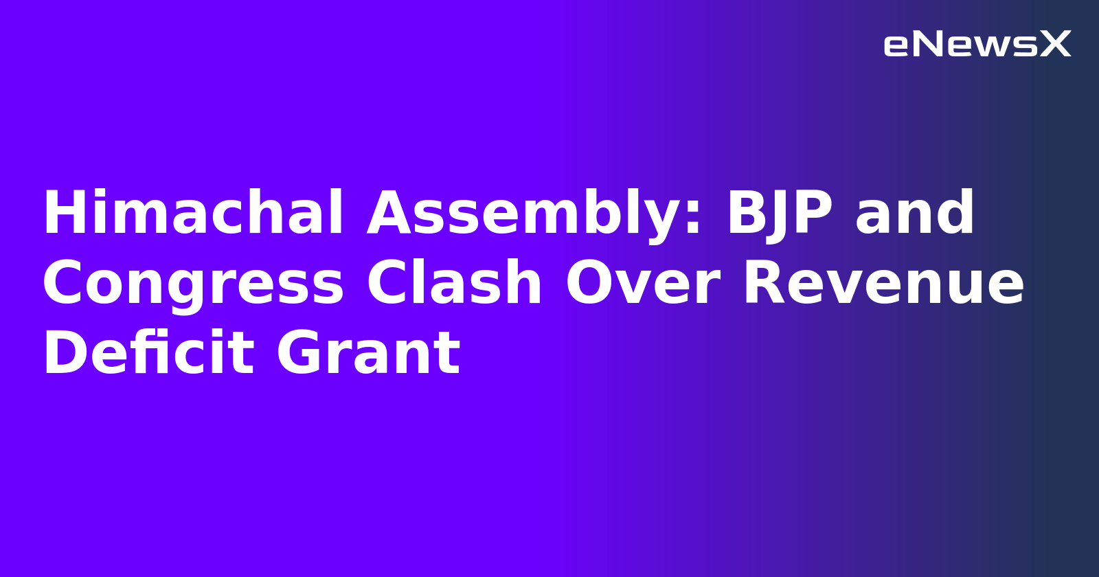 Himachal Assembly: BJP and Congress Clash Over Revenue Deficit Grant.webp