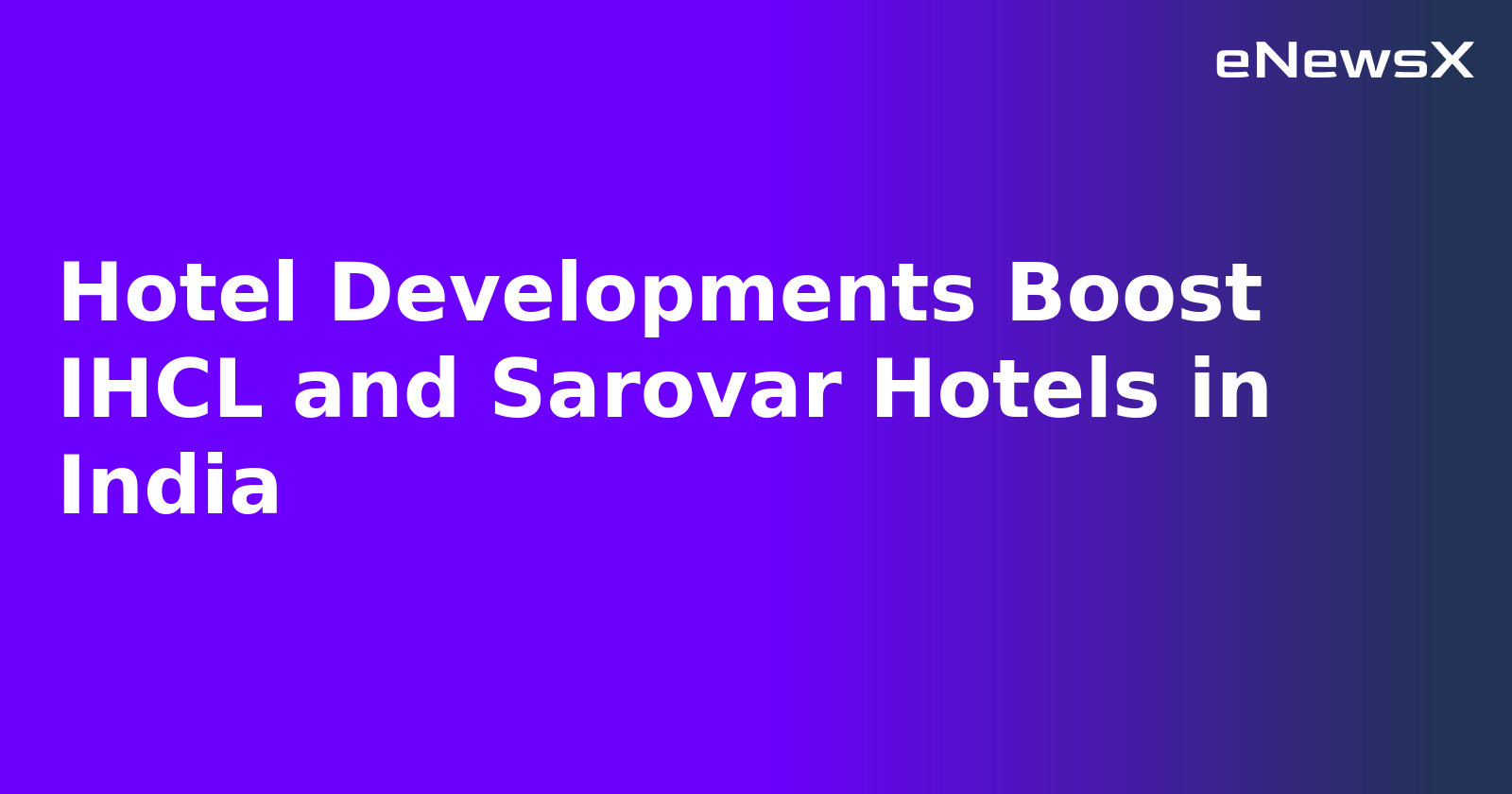 Hotel Developments Boost IHCL and Sarovar Hotels in India.webp
