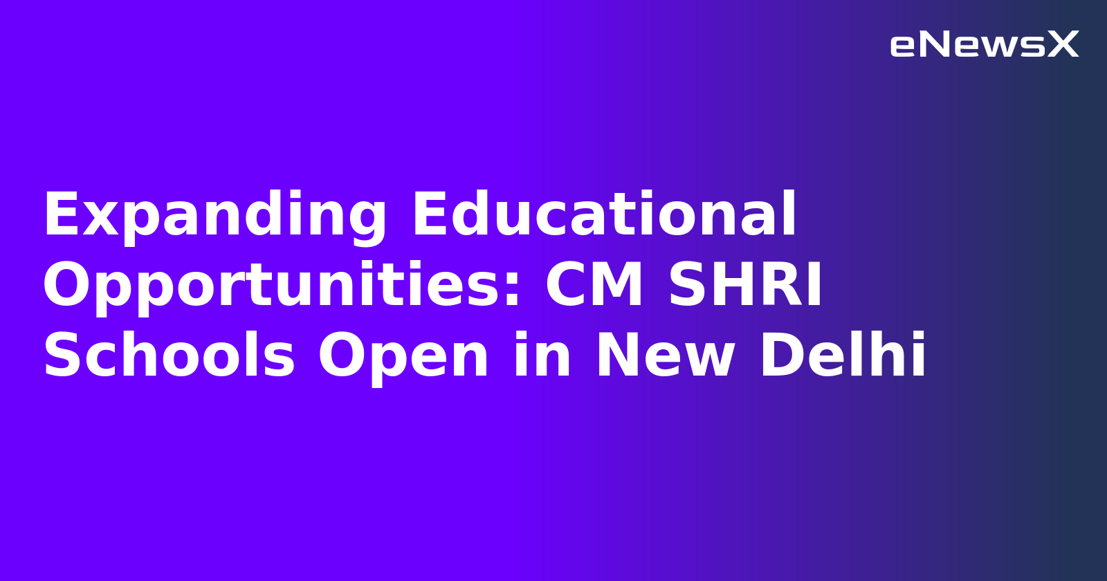 Expanding Educational Opportunities: CM SHRI Schools Open in New Delhi.webp Expanding Educational Opportunities: CM SHRI Schools Open in New Delhi.webp