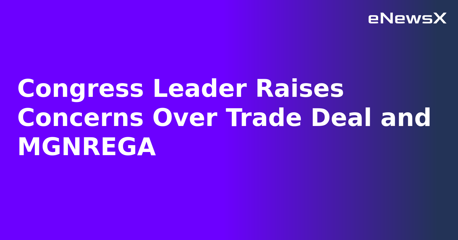 Congress Leader Raises Concerns Over Trade Deal and MGNREGA.webp