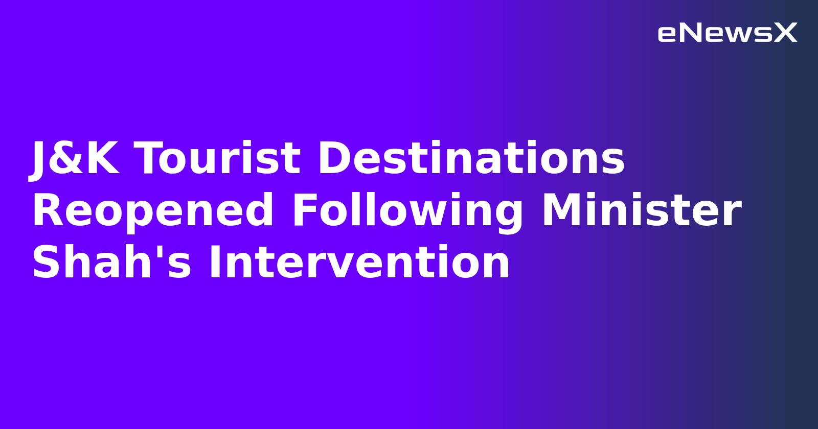J&K Tourist Destinations Reopened Following Minister Shah's Intervention.webp J&K Tourist Destinations Reopened Following Minister Shah's Intervention.webp