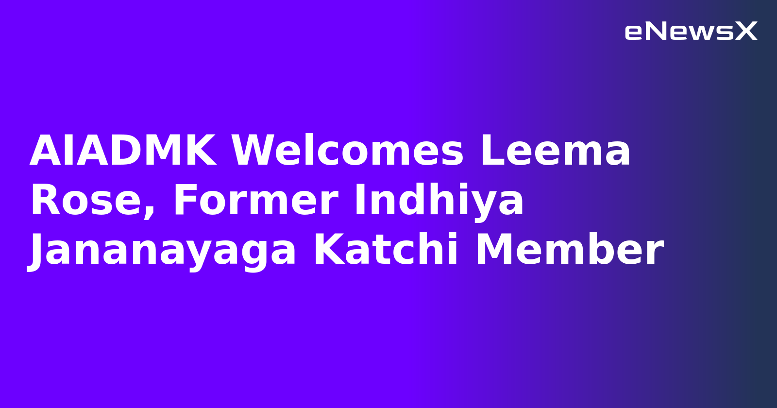 AIADMK Welcomes Leema Rose, Former Indhiya Jananayaga Katchi Member.webp AIADMK Welcomes Leema Rose, Former Indhiya Jananayaga Katchi Member.webp