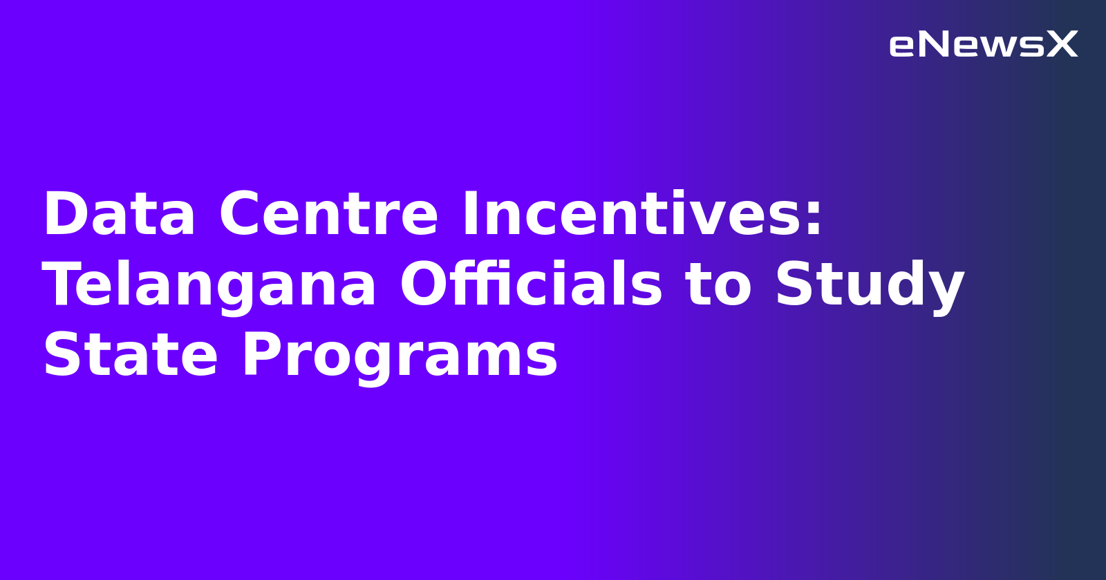 Data Centre Incentives: Telangana Officials to Study State Programs.webp