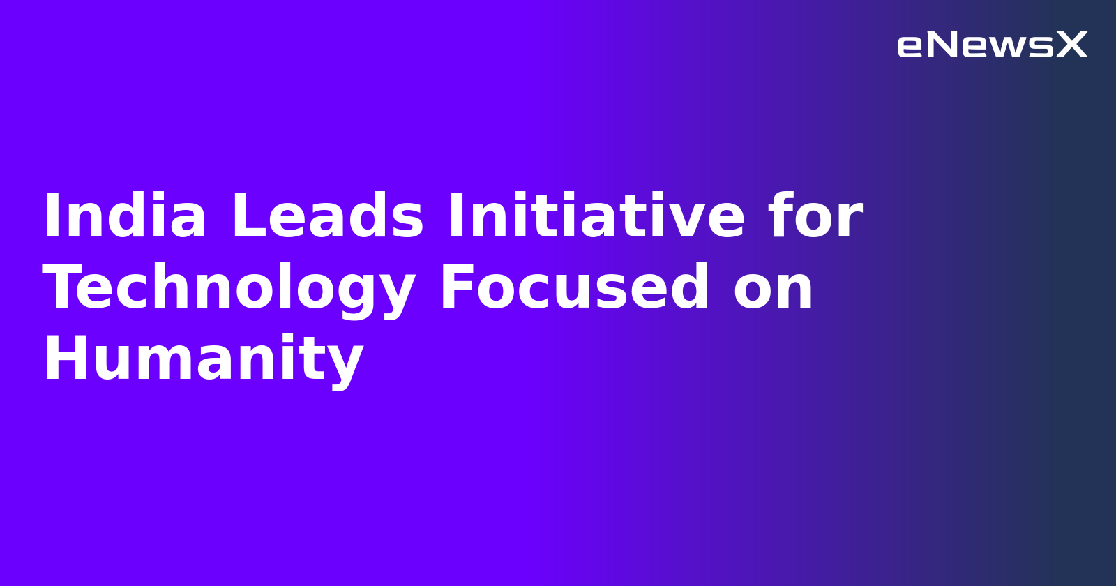 India Leads Initiative for Technology Focused on Humanity.webp