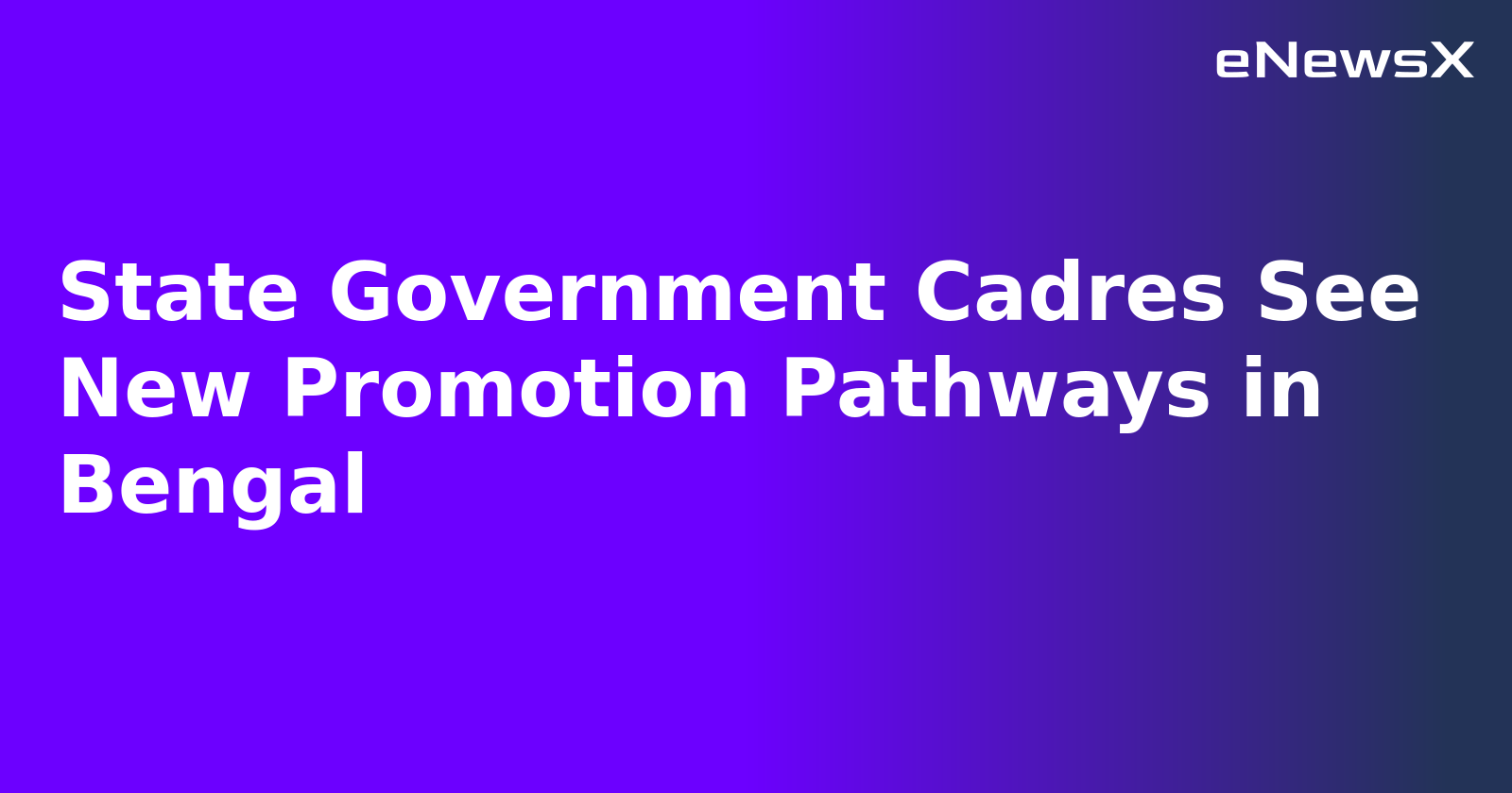 State Government Cadres See New Promotion Pathways in Bengal.webp