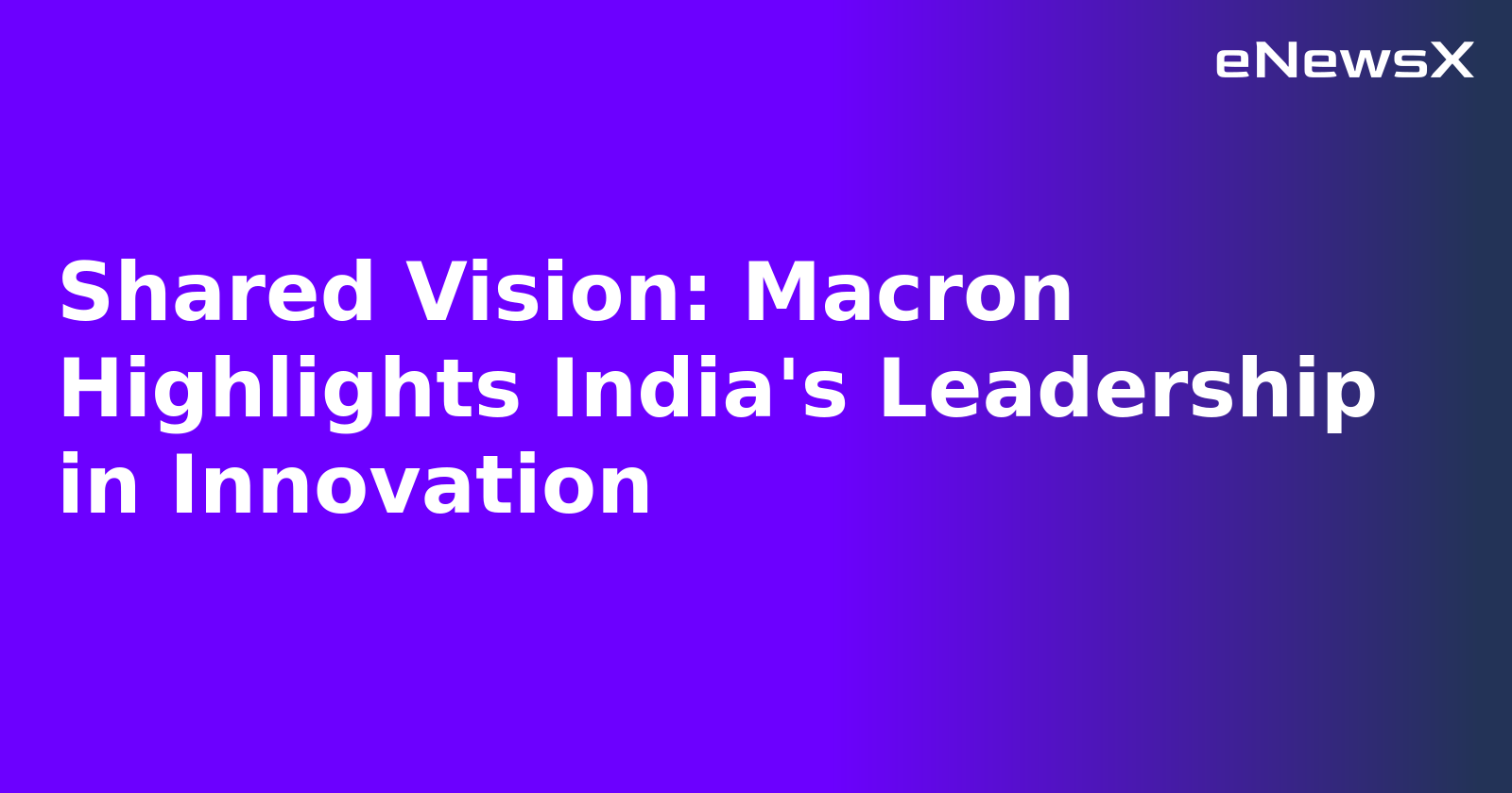 Shared Vision: Macron Highlights India's Leadership in Innovation.webp