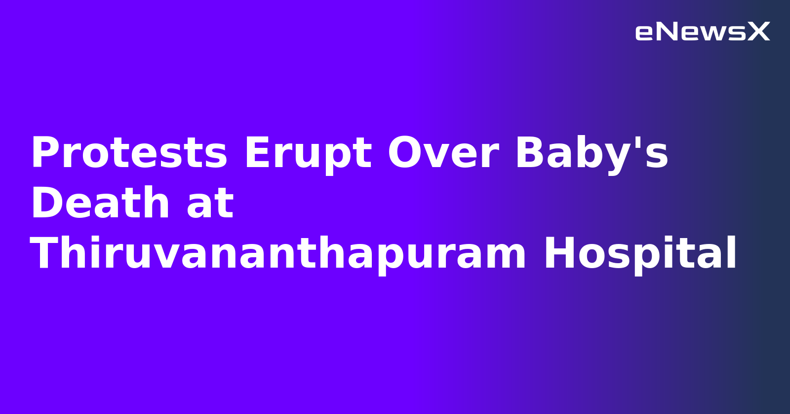 Protests Erupt Over Baby's Death at Thiruvananthapuram Hospital.webp