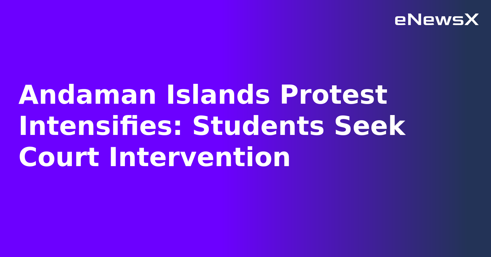 Andaman Islands Protest Intensifies: Students Seek Court Intervention.webp Andaman Islands Protest Intensifies: Students Seek Court Intervention.webp