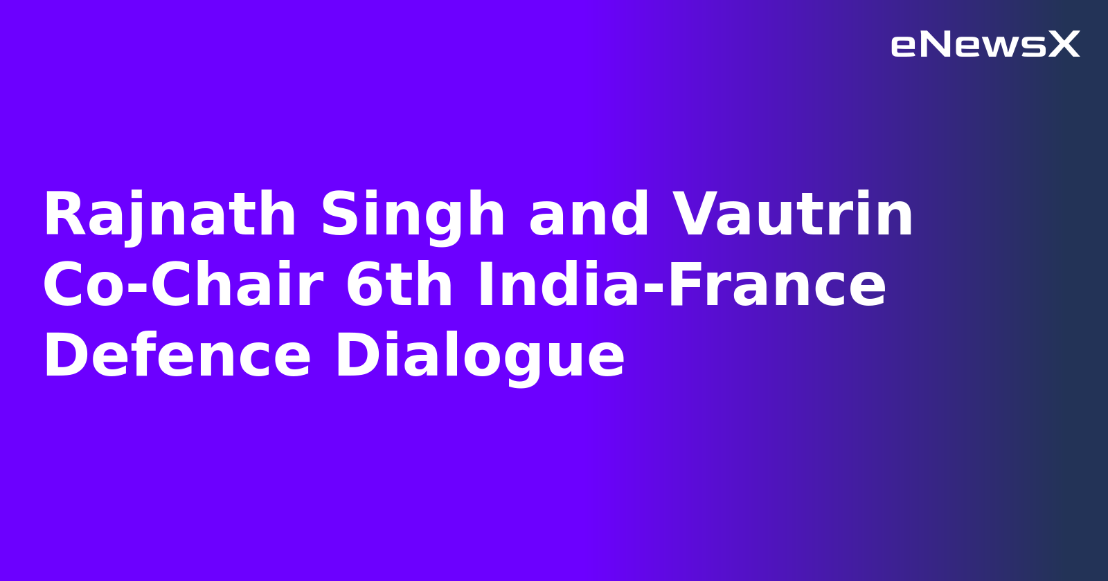 Rajnath Singh and Vautrin Co-Chair 6th India-France Defence Dialogue.webp