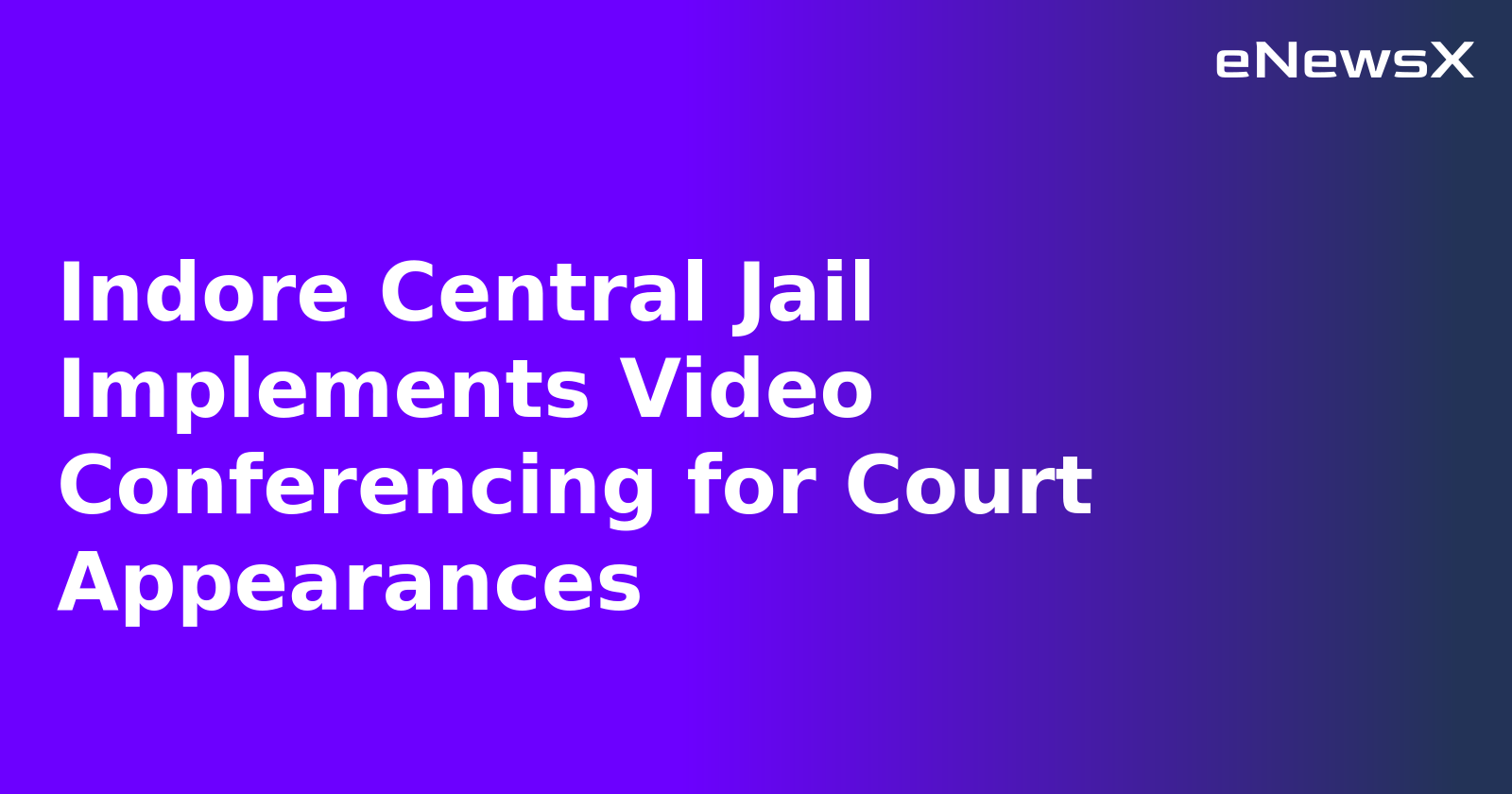 Indore Central Jail Implements Video Conferencing for Court Appearances.webp