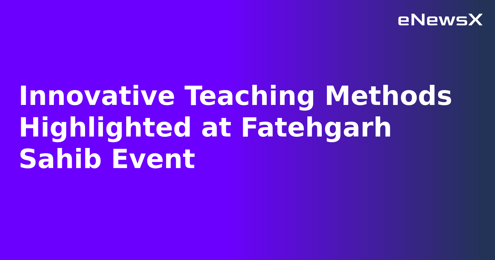 Innovative Teaching Methods Highlighted at Fatehgarh Sahib Event.webp