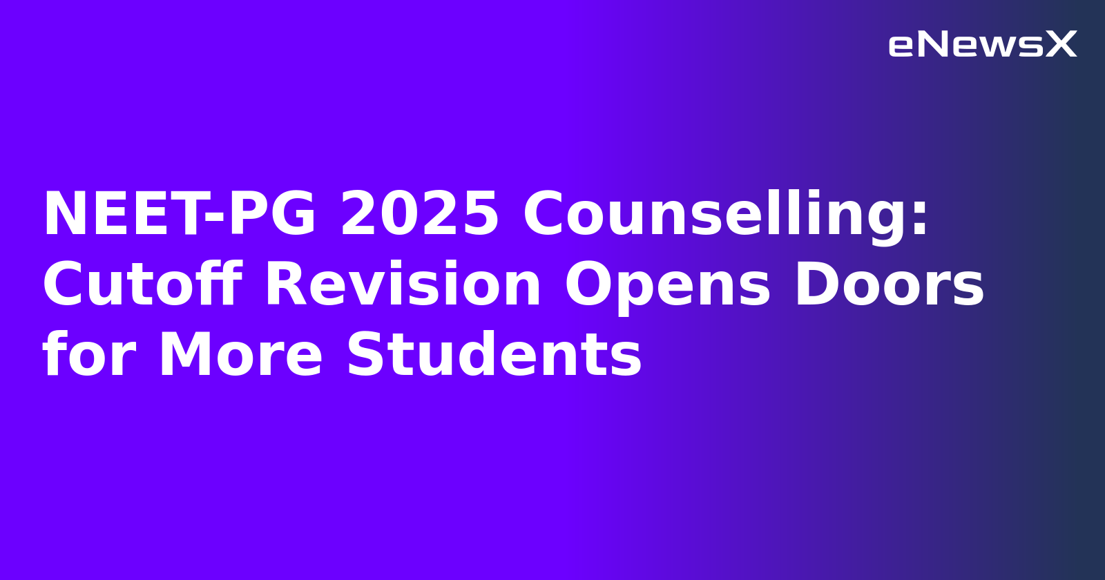 NEET-PG 2025 Counselling: Cutoff Revision Opens Doors for More Students.webp NEET-PG 2025 Counselling: Cutoff Revision Opens Doors for More Students.webp