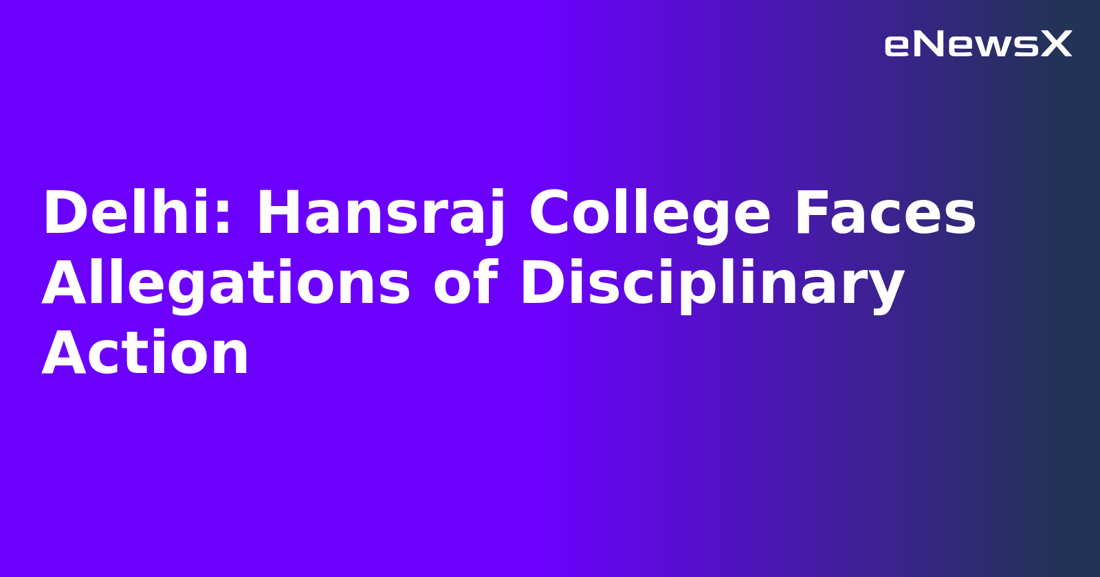 Delhi: Hansraj College Faces Allegations of Disciplinary Action.webp