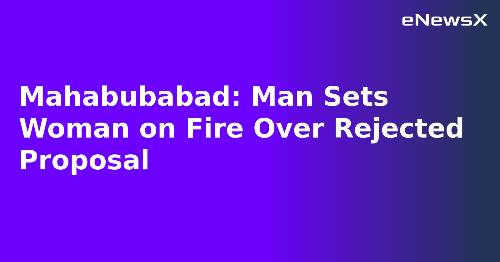 Mahabubabad: Man Sets Woman on Fire Over Rejected Proposal.webp