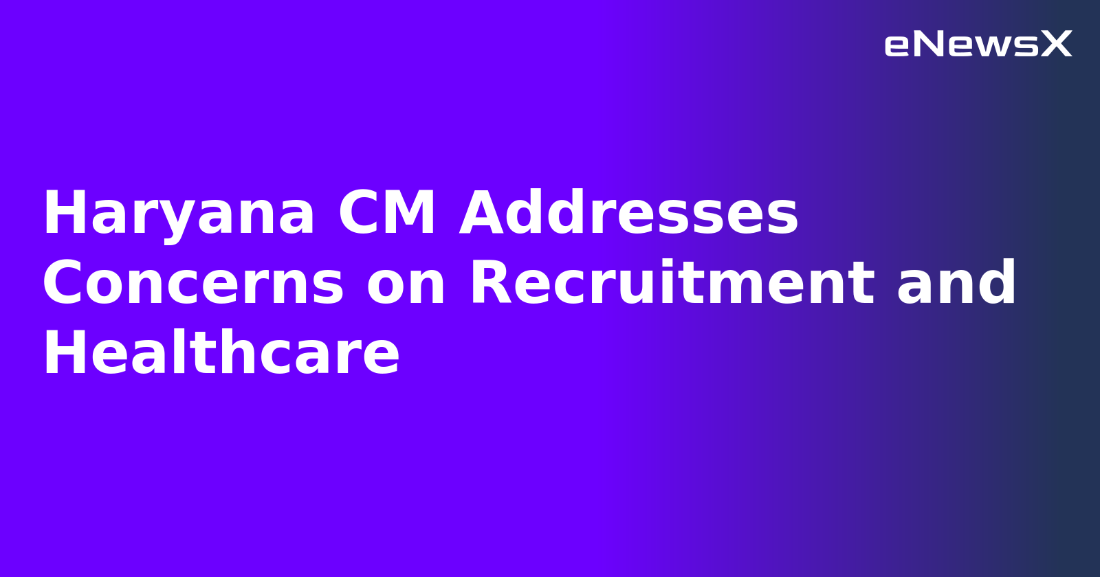 Haryana CM Addresses Concerns on Recruitment and Healthcare.webp