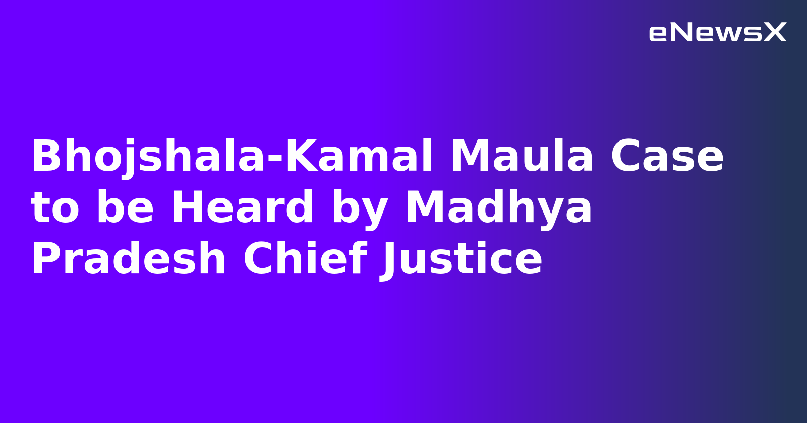 Bhojshala-Kamal Maula Case to be Heard by Madhya Pradesh Chief Justice.webp