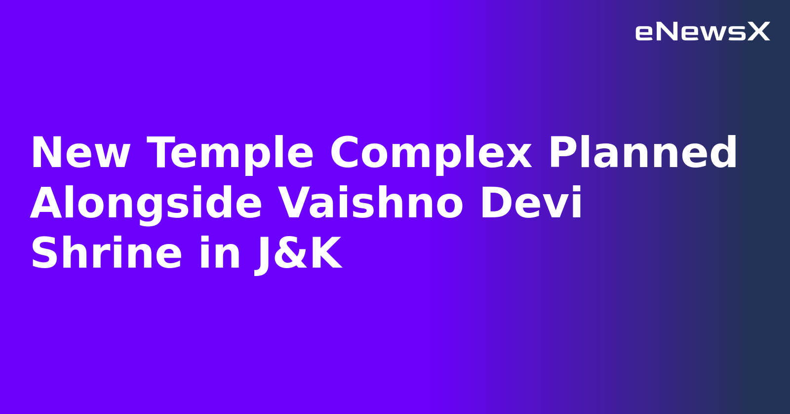 New Temple Complex Planned Alongside Vaishno Devi Shrine in J&K