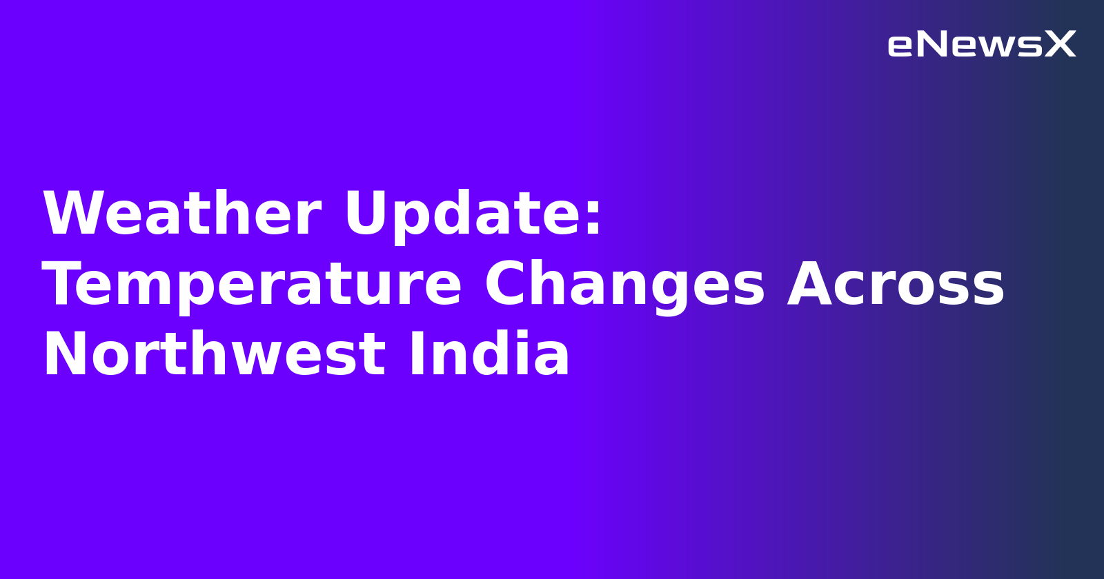 Weather Update: Temperature Changes Across Northwest India.webp