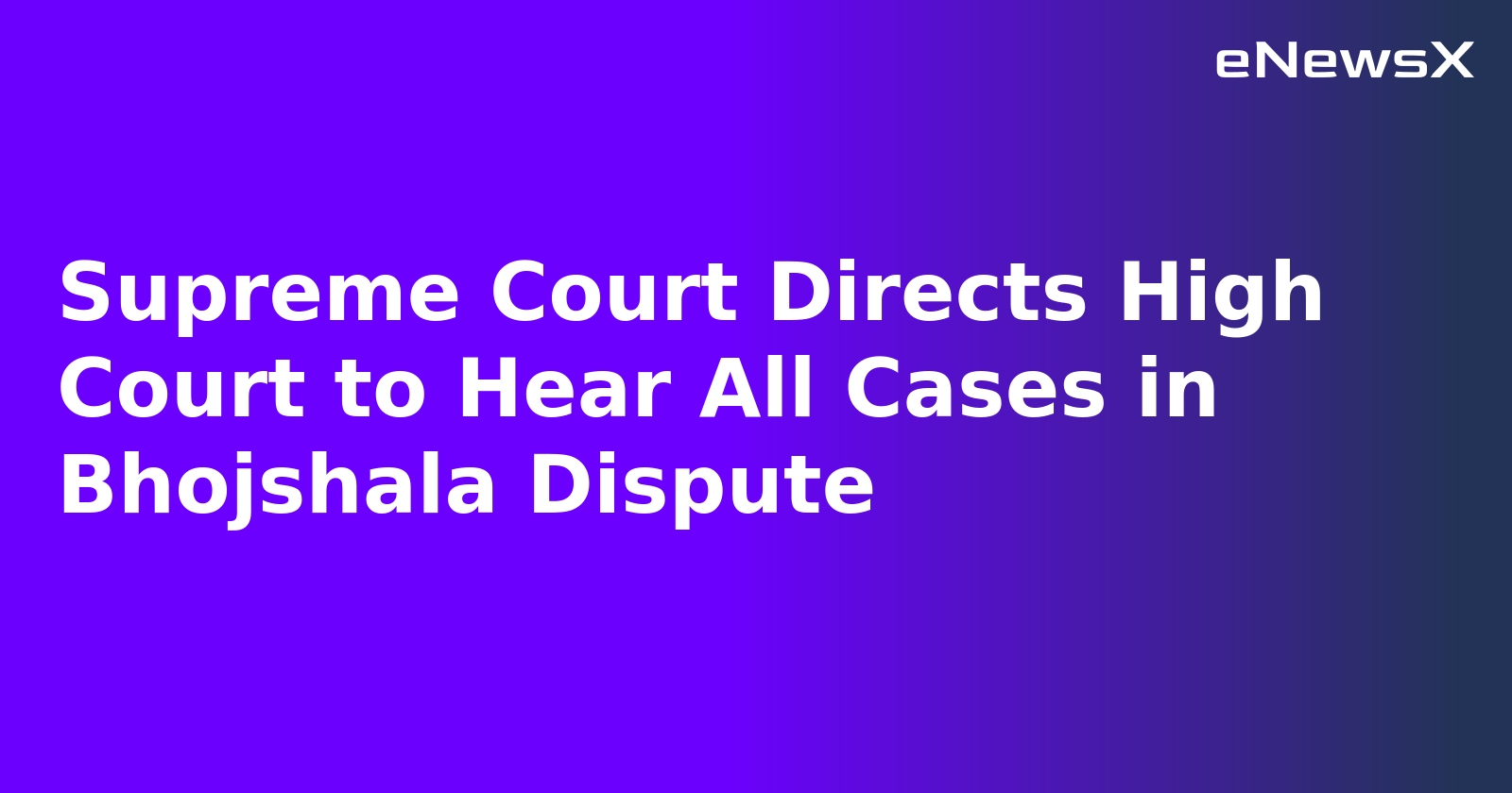 Supreme Court Directs High Court to Hear All Cases in Bhojshala Dispute.webp