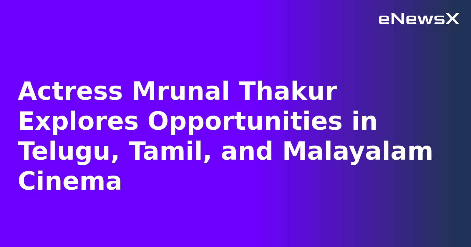 Actress Mrunal Thakur Explores Opportunities in Telugu, Tamil, and Malayalam Cinema.webp