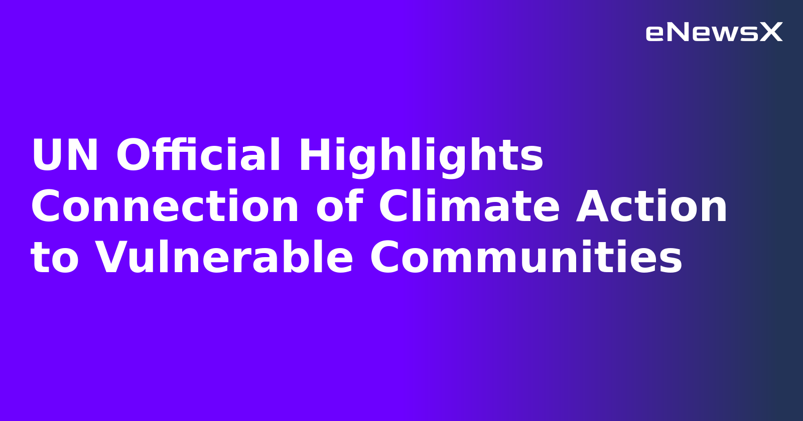 UN Official Highlights Connection of Climate Action to Vulnerable Communities.webp