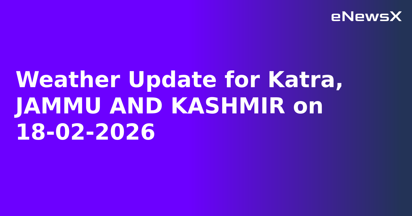 Weather Update for Katra, JAMMU AND KASHMIR on 18-02-2026