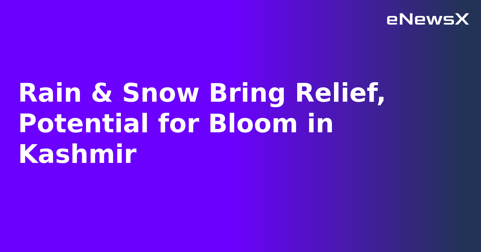 Rain & Snow Bring Relief, Potential for Bloom in Kashmir.webp