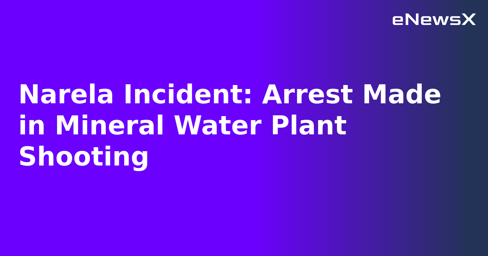 Narela Incident: Arrest Made in Mineral Water Plant Shooting.webp Narela Incident: Arrest Made in Mineral Water Plant Shooting.webp