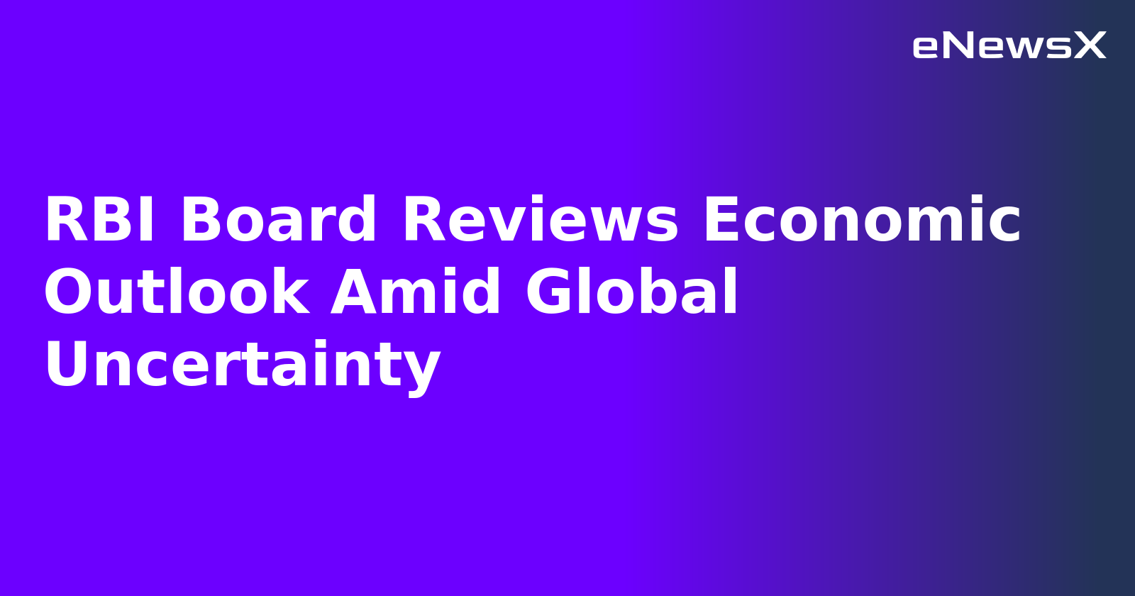 RBI Board Reviews Economic Outlook Amid Global Uncertainty.webp RBI Board Reviews Economic Outlook Amid Global Uncertainty.webp