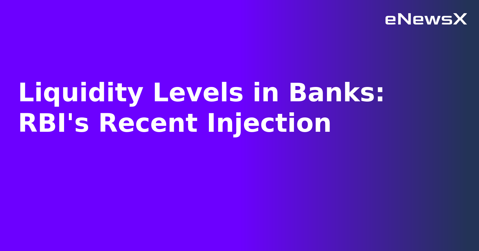 Liquidity Levels in Banks: RBI's Recent Injection.webp Liquidity Levels in Banks: RBI's Recent Injection.webp