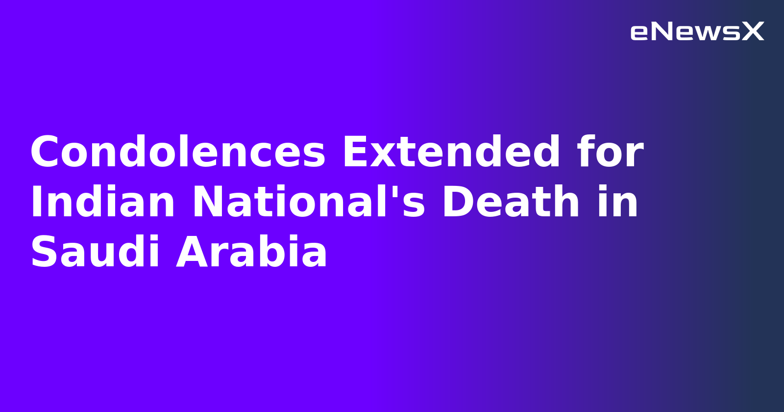 Condolences Extended for Indian National's Death in Saudi Arabia.webp