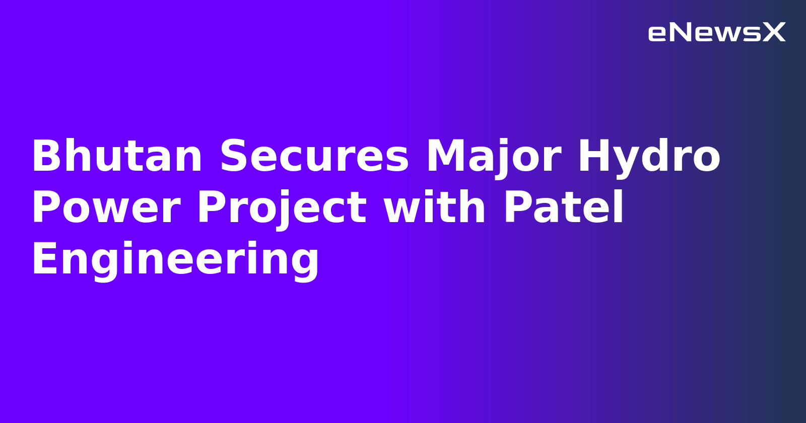 Bhutan Secures Major Hydro Power Project with Patel Engineering.webp