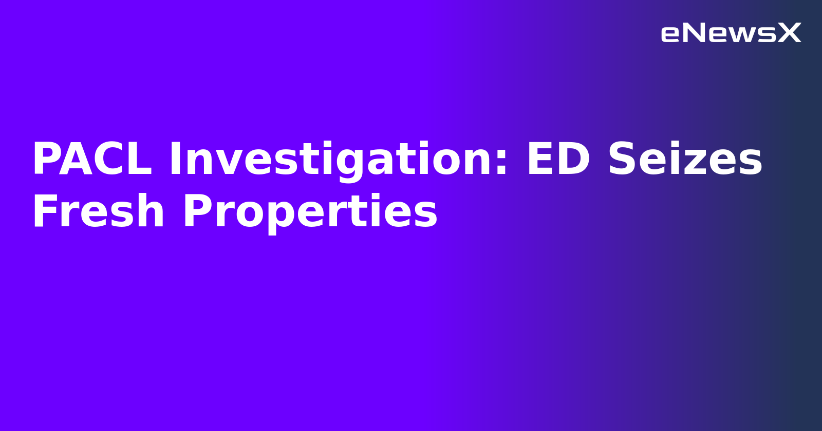 PACL Investigation: ED Seizes Fresh Properties.webp