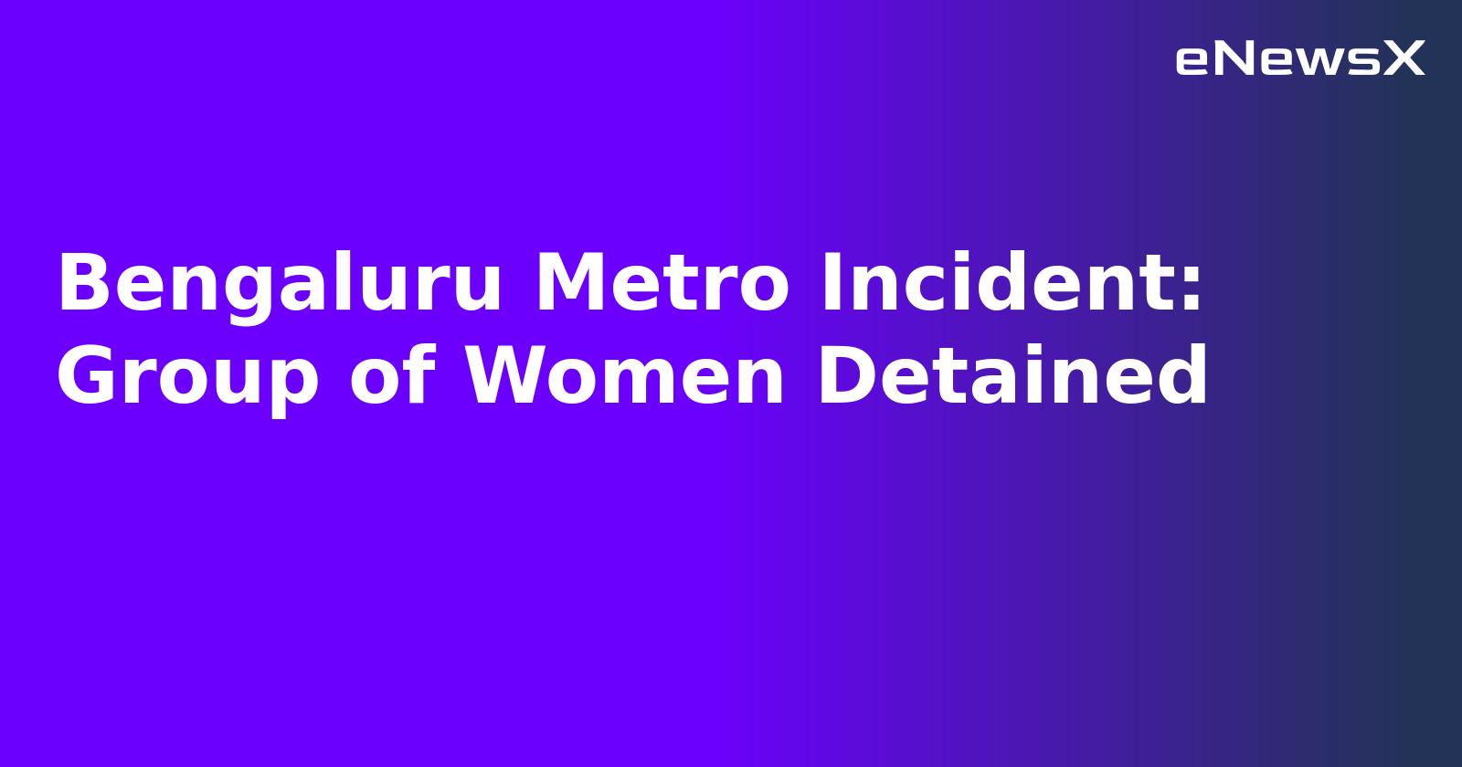 Bengaluru Metro Incident: Group of Women Detained.webp