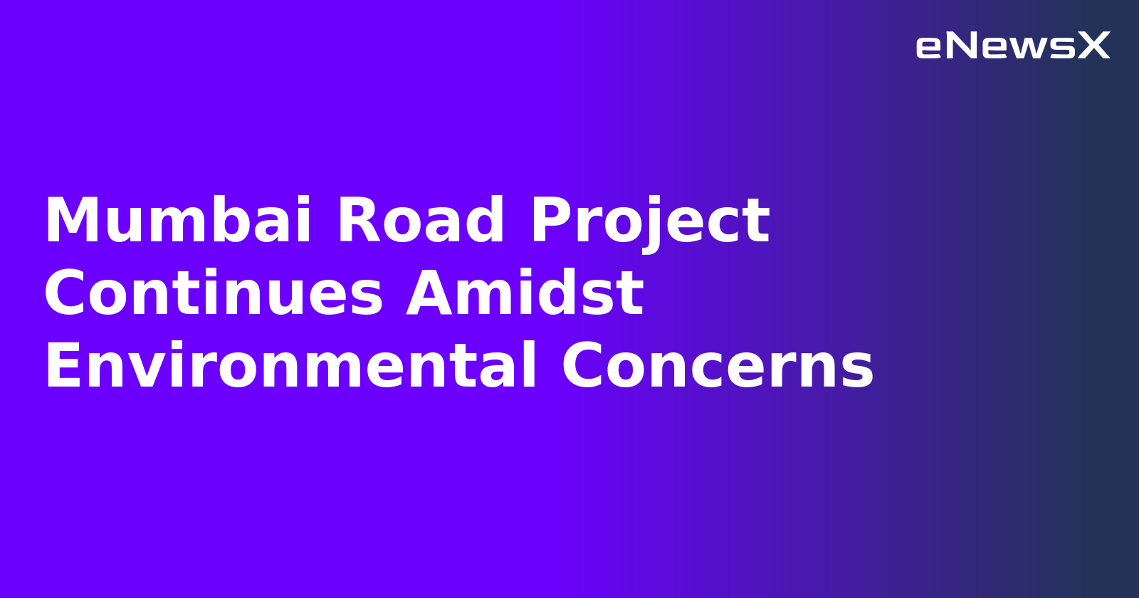 Mumbai Road Project Continues Amidst Environmental Concerns.webp