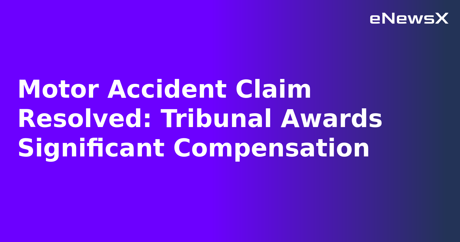 Motor Accident Claim Resolved: Tribunal Awards Significant Compensation.webp