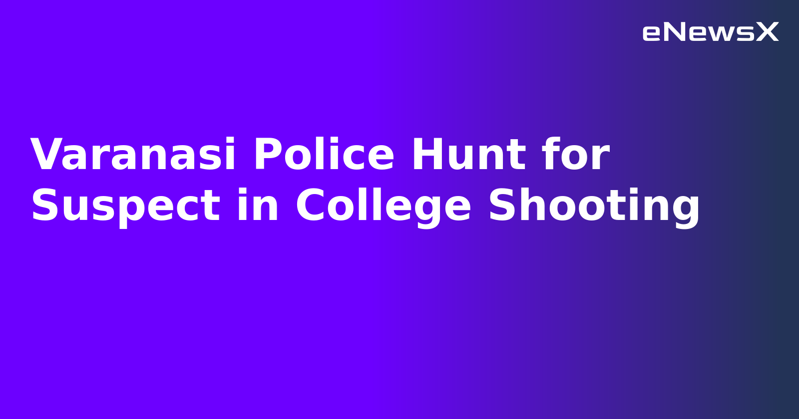 Varanasi Police Hunt for Suspect in College Shooting.webp