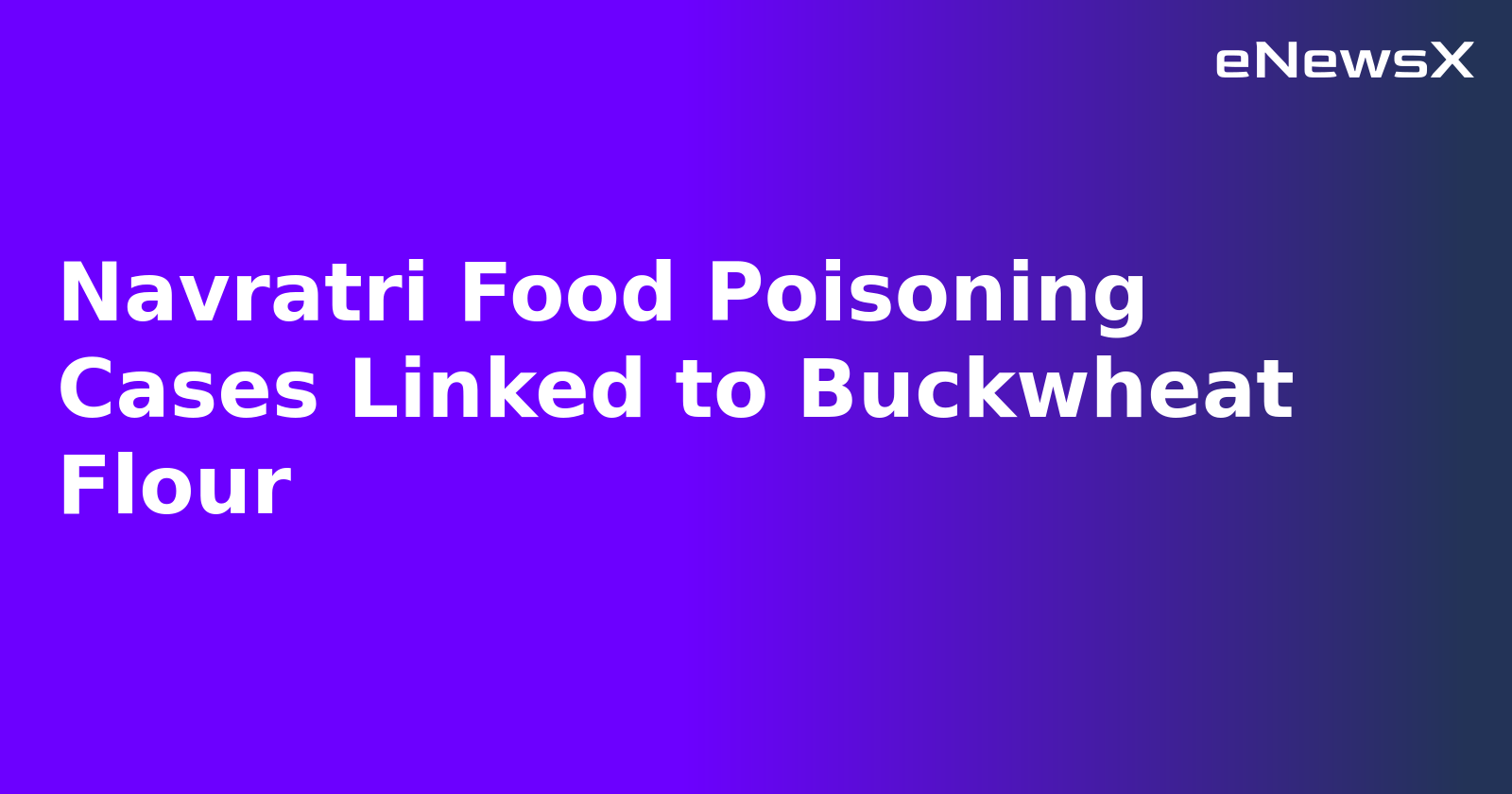 Navratri Food Poisoning Cases Linked to Buckwheat Flour.webp