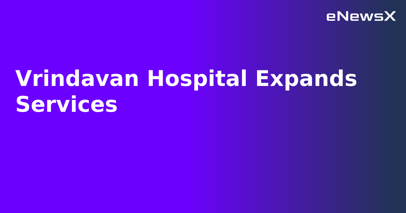 Vrindavan Hospital Expands Services.webp
