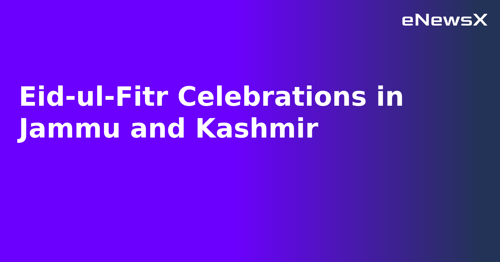 Eid-ul-Fitr Celebrations in Jammu and Kashmir.webp Eid-ul-Fitr Celebrations in Jammu and Kashmir.webp