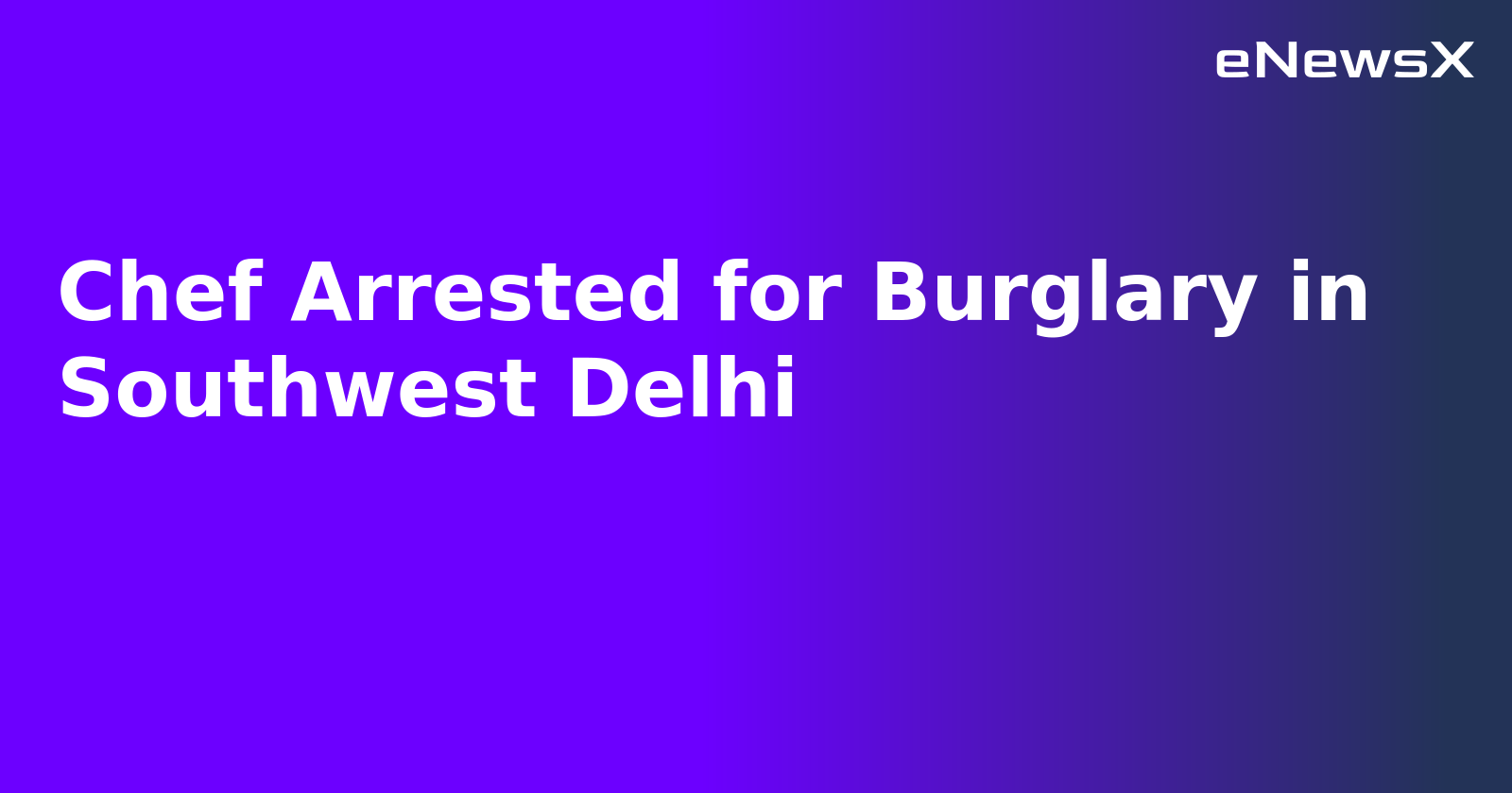 Chef Arrested for Burglary in Southwest Delhi.webp Chef Arrested for Burglary in Southwest Delhi.webp