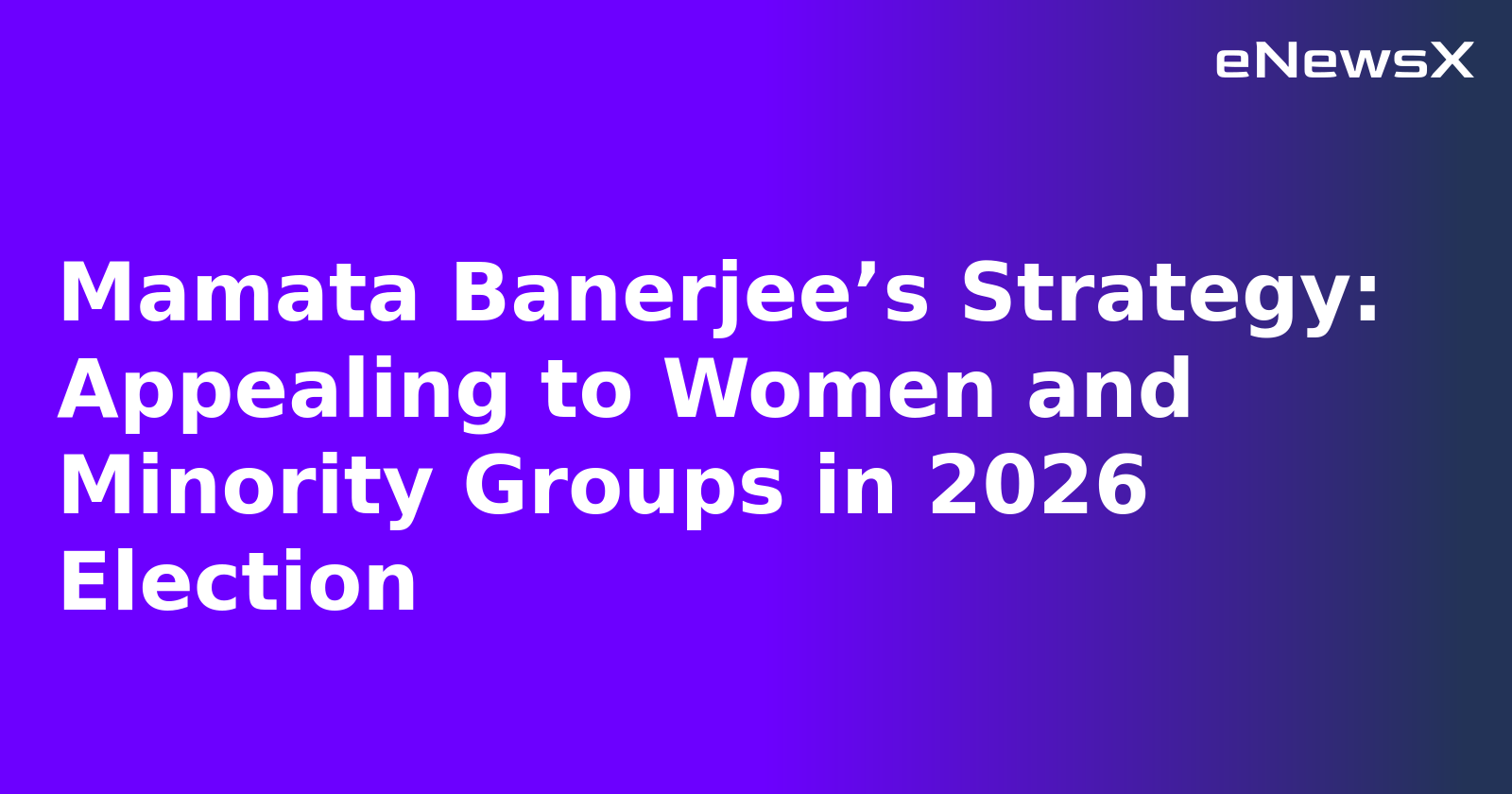 Mamata Banerjee’s Strategy: Appealing to Women and Minority Groups in 2026 Election.webp