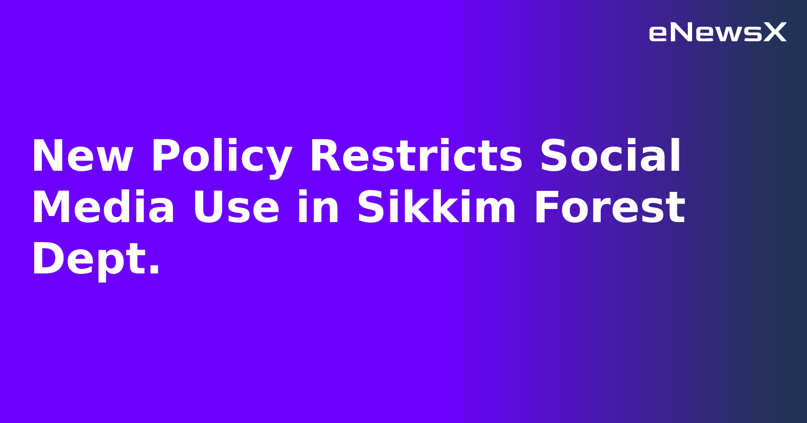 New Policy Restricts Social Media Use in Sikkim Forest Dept..webp